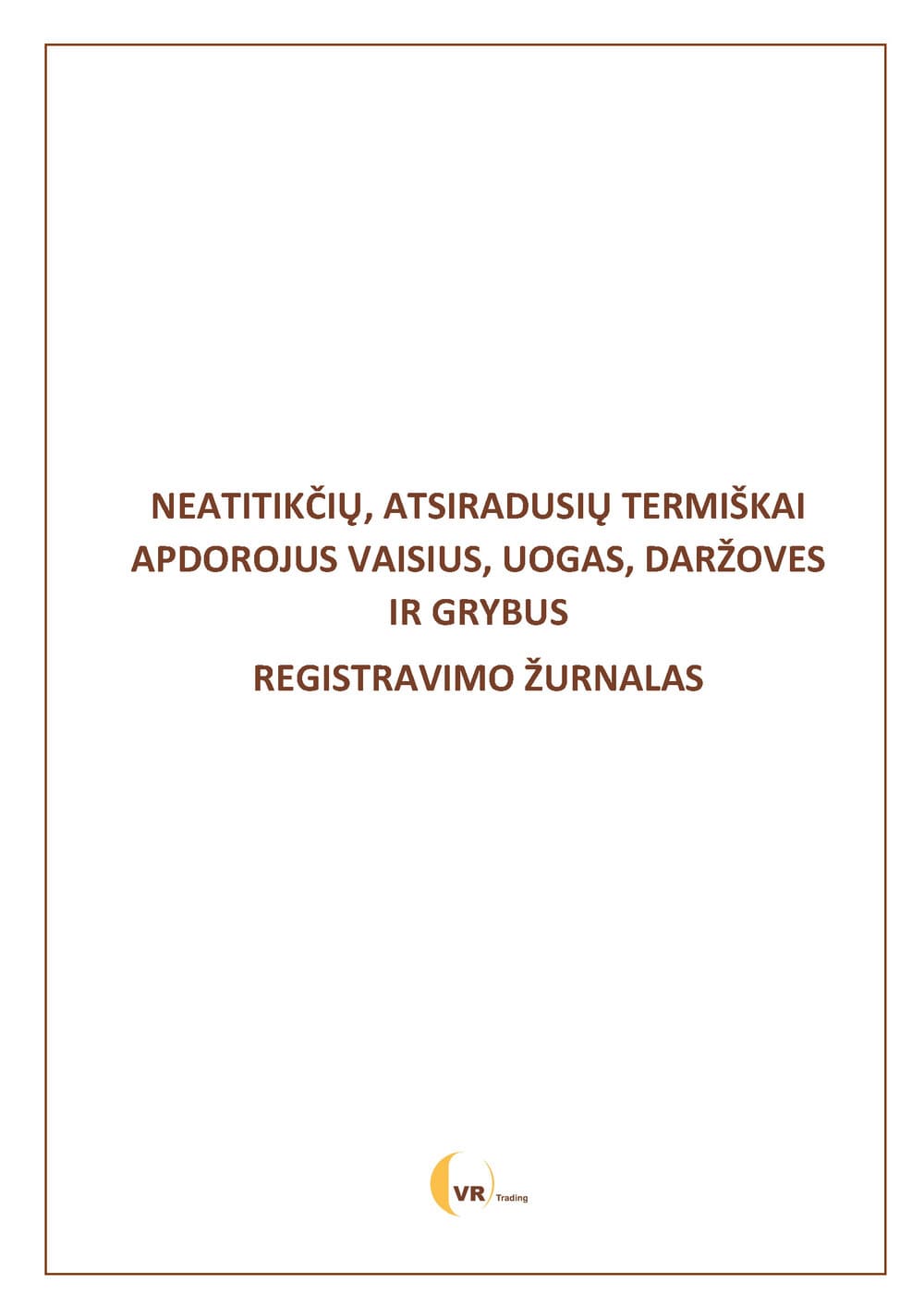 NEATITIKČIŲ, ATSIRADUSIŲ TERMIŠKAI APDOROJUS VAISIUS, UOGAS, DARŽOVES IR...