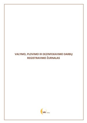 VALYMO, PLOVIMO IR DEZINFEKAVIMO DARBŲ REGISTRAVIMO ŽURNALAS